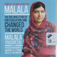 Malala - The Girl Who Stood Up for Education and Changed the World written by Malala Yousafzai with Patricia McCormick performed by Neela Vaswani on CD (Unabridged)